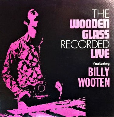 BILLY WOOTEN / The Wooden Glass Recorded Live